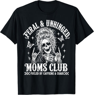 Feral and Unhinged Moms Club Skeleton, Mother's Day T-Shirt - T-Shirt | Black