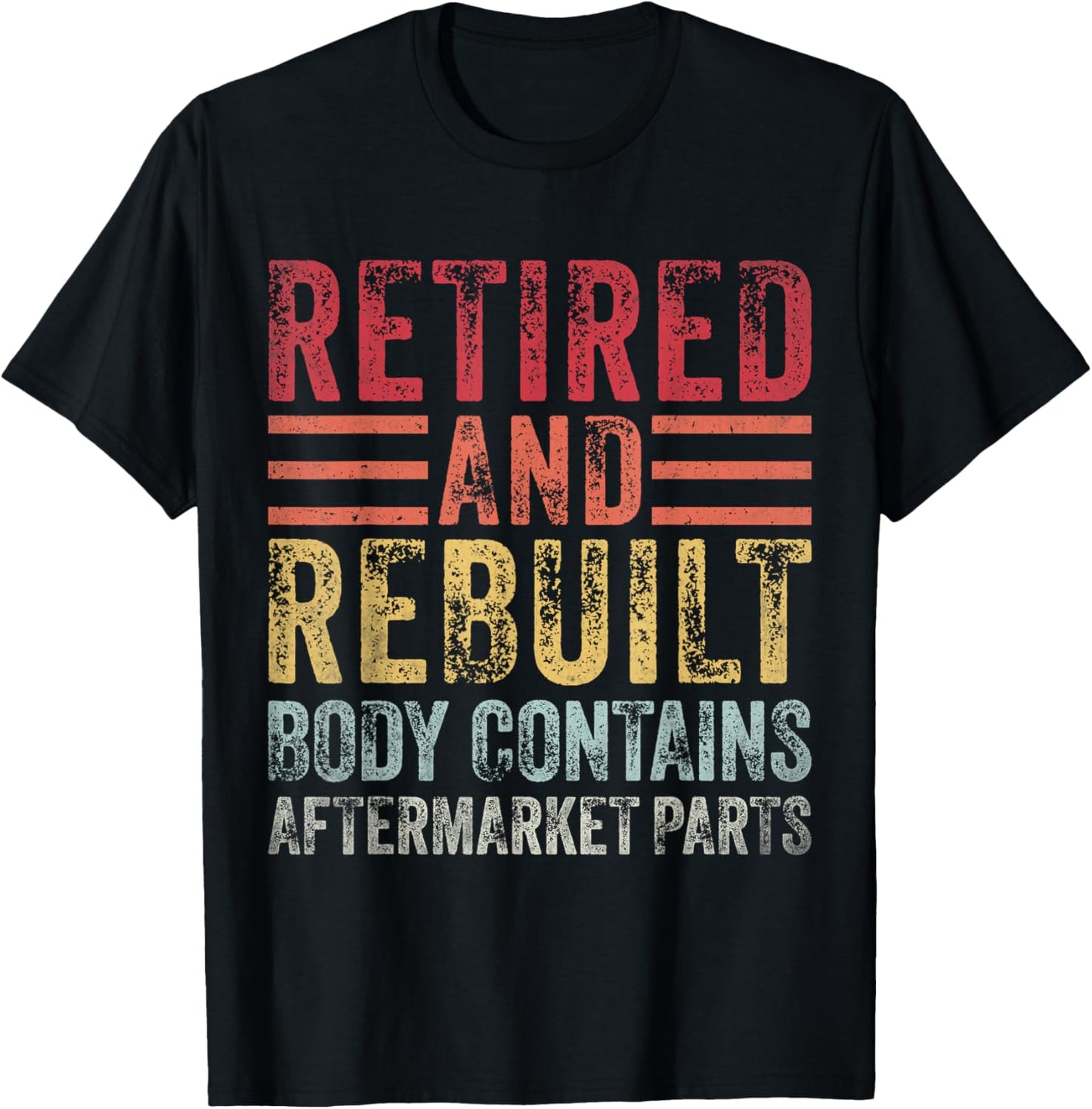 Retired and Rebuilt Body Contains Aftermarket Parts Retired T-Shirt - T-Shirt | Black