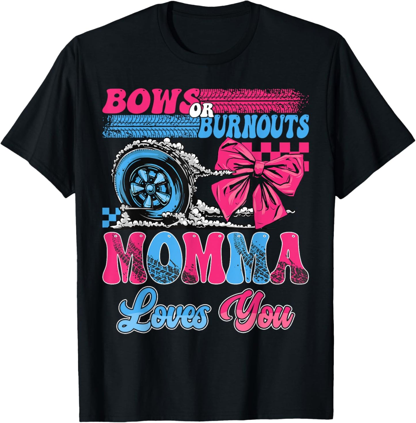 Burnouts or Bows Momma Loves You Pink Blue Gender Reveal T-Shirt - T-Shirt | Black