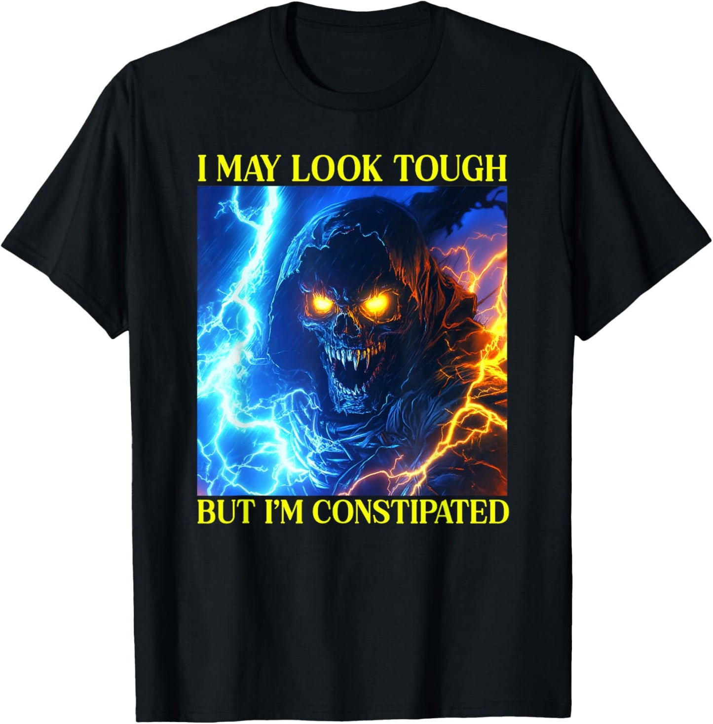 I May Look Tough But I'm Constipated T-Shirt - T-Shirt | Black