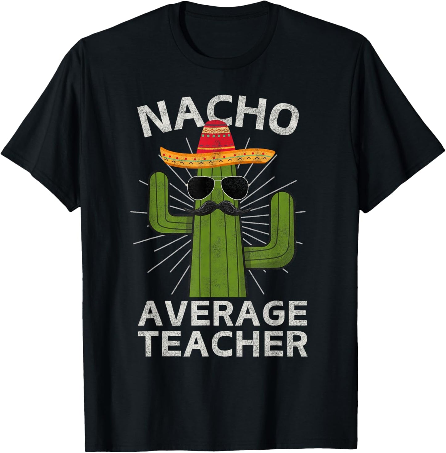 Nacho Average Teacher Funny Best Teacher Cinco De Mayo T-Shirt - T-Shirt | Black