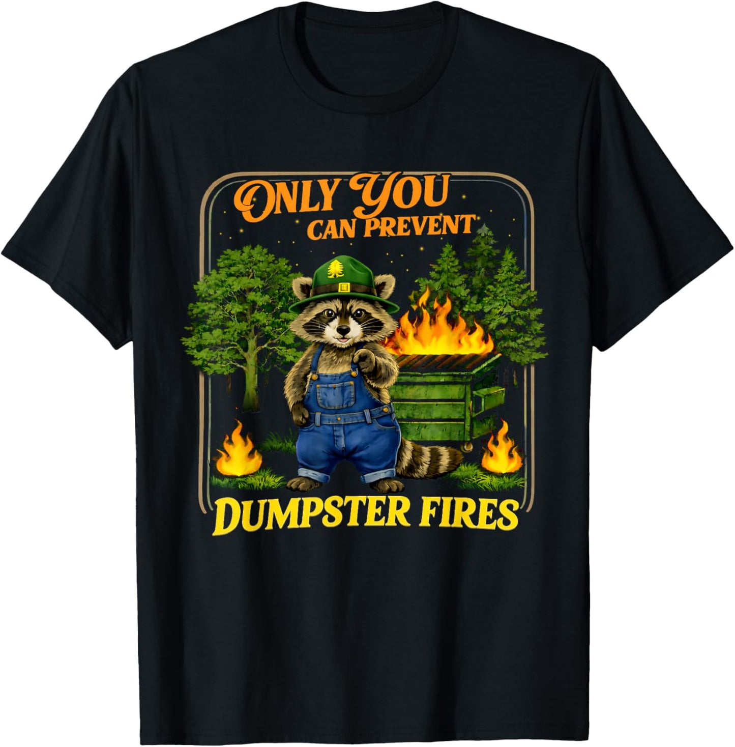 Only You Can Prevent Dumpster Fires Funny Racoon Meme T-Shirt - T-Shirt | Black