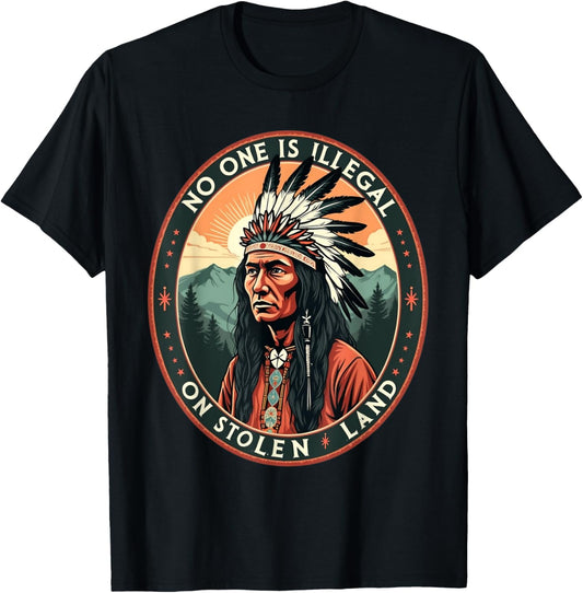Native Americans No One Is Illegal on Stolen Land T-Shirt - T-Shirt | Black