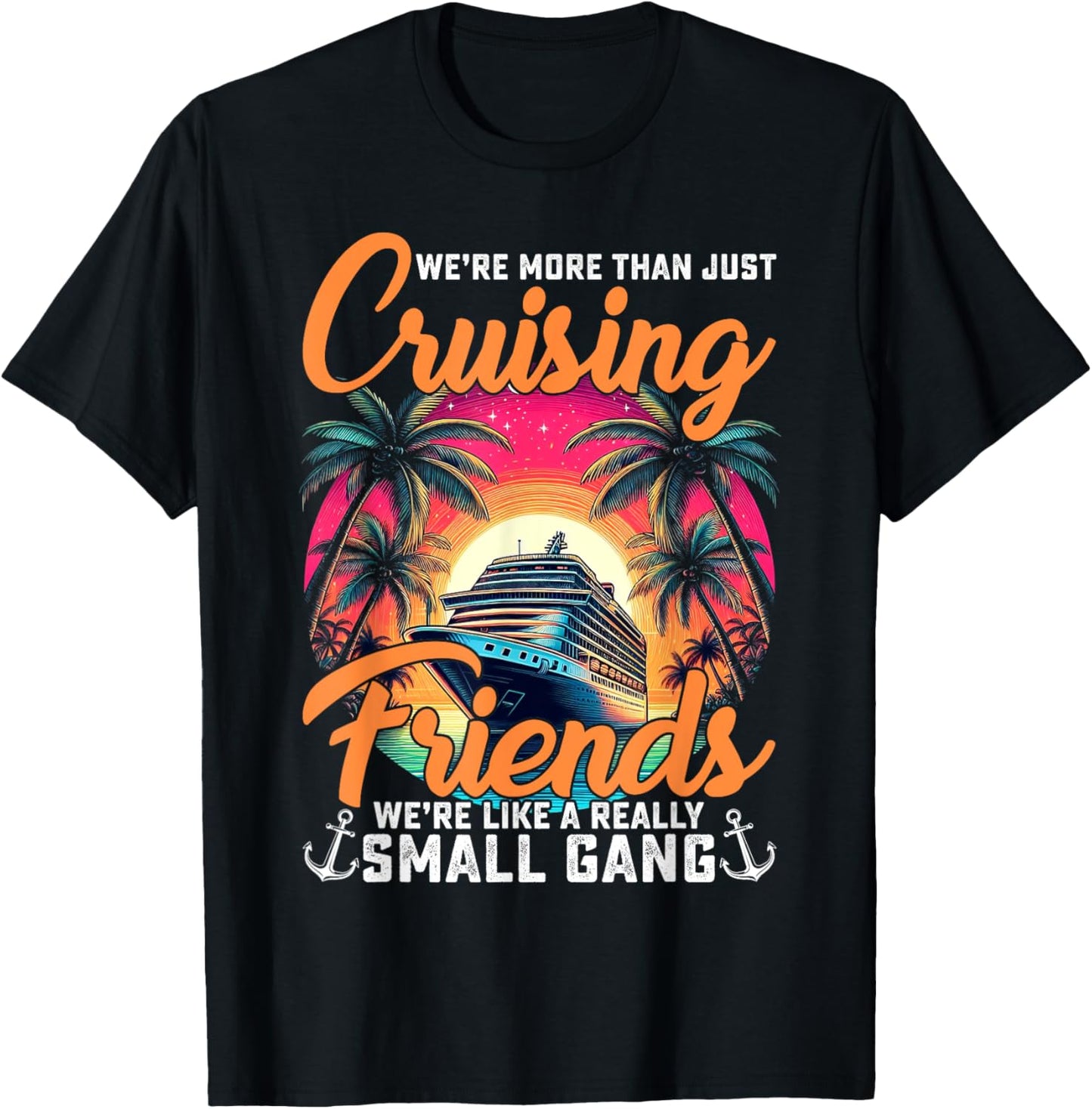 We're More Than Just Cruising Friends Funny Cruise Lover T-Shirt - T-Shirt | Black