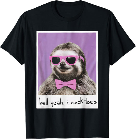 Hell Yeah I Suck Toes Funny Feet Lover Public Prank Sloth T-Shirt - T-Shirt | Black