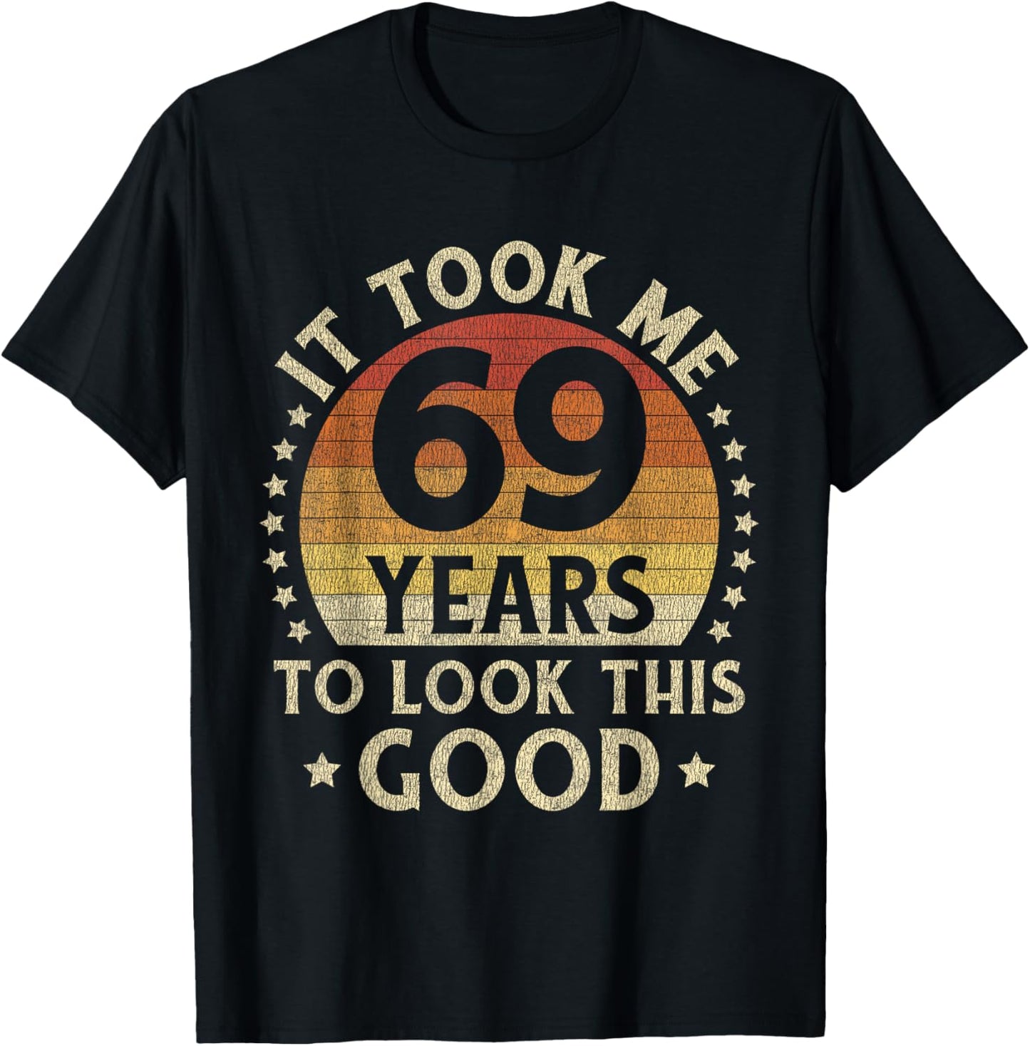 It Took Me 69 Years To Look This Good 69th Birthday Gift T-Shirt - T-Shirt | Black