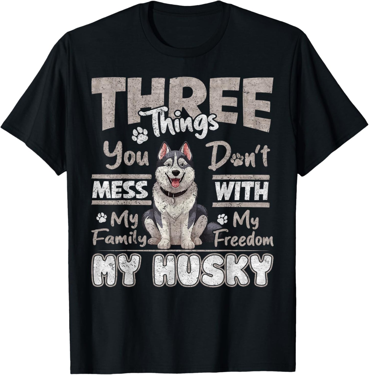 Three Things You Don't Mess With, I Love Husky Funny T-Shirt - T-Shirt | Black