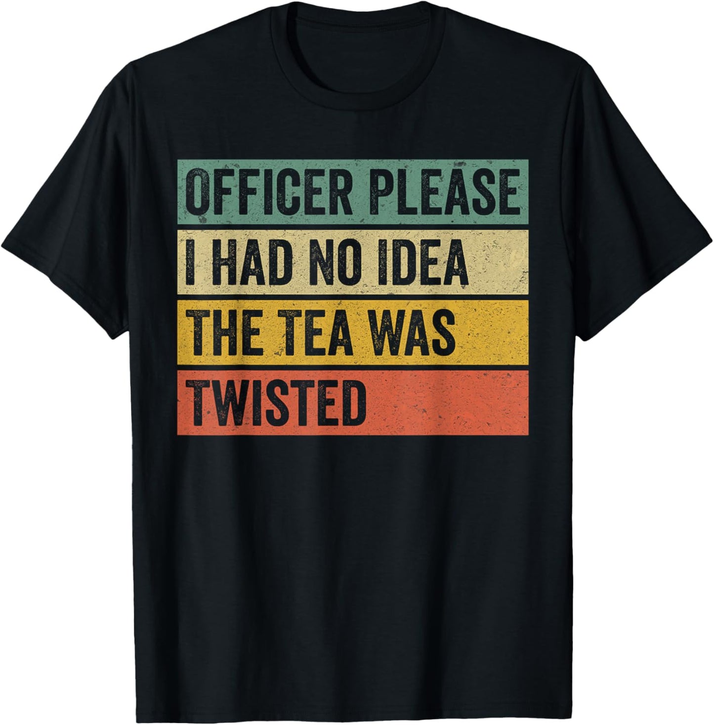 Retro Officer Please I Had No Idea The Tea Was Twisted Funny T-Shirt - T-Shirt | Black