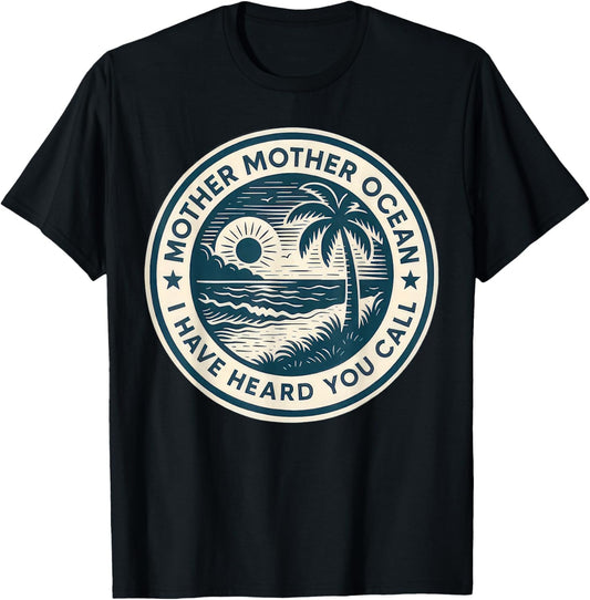 Mother Mother Ocean I Have Heard You Call Funny Summer T-Shirt - T-Shirt | Black