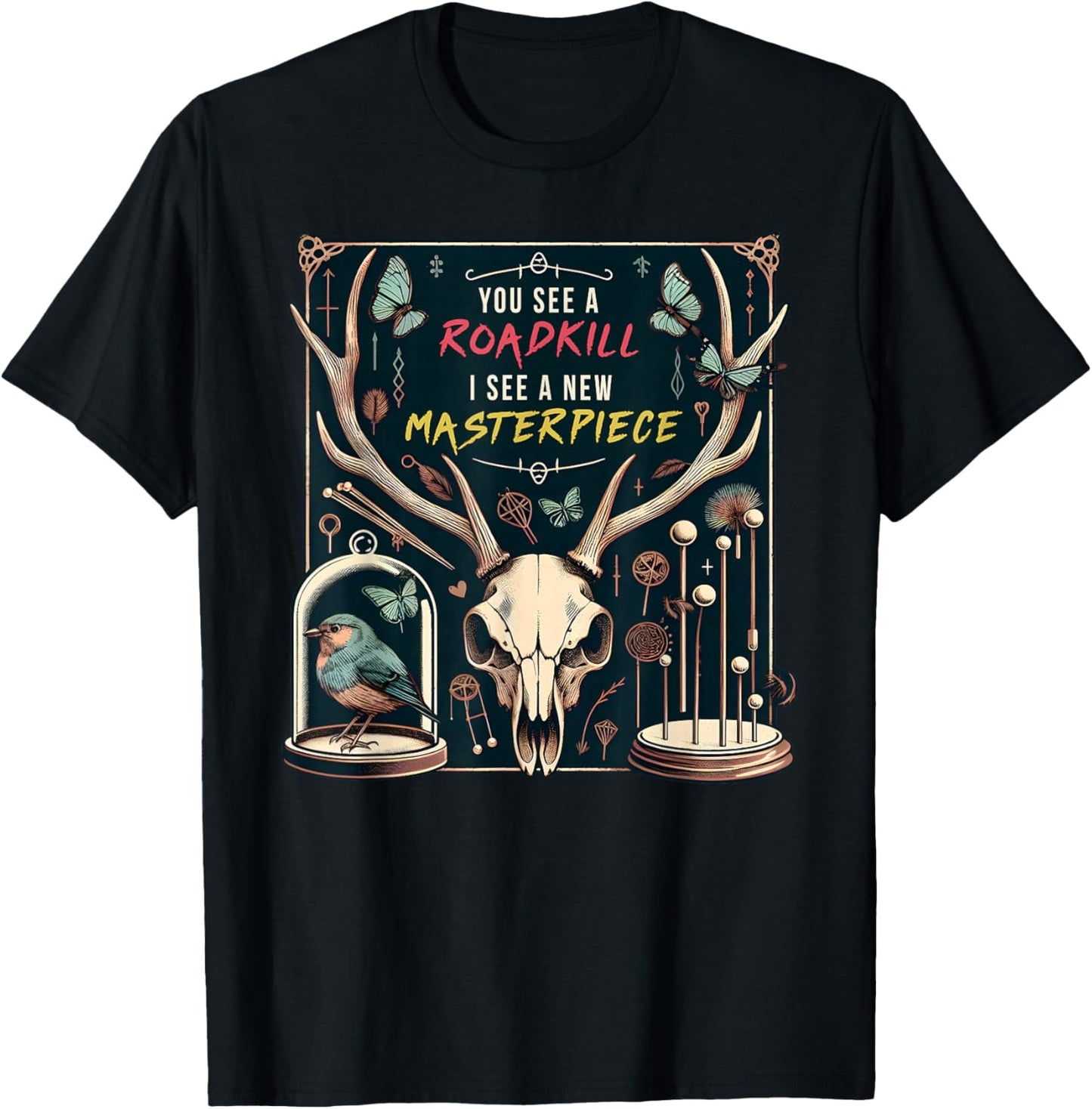 You See A Roadkill I See A New Masterpiece Taxidermy Pun T-Shirt - T-Shirt | Black