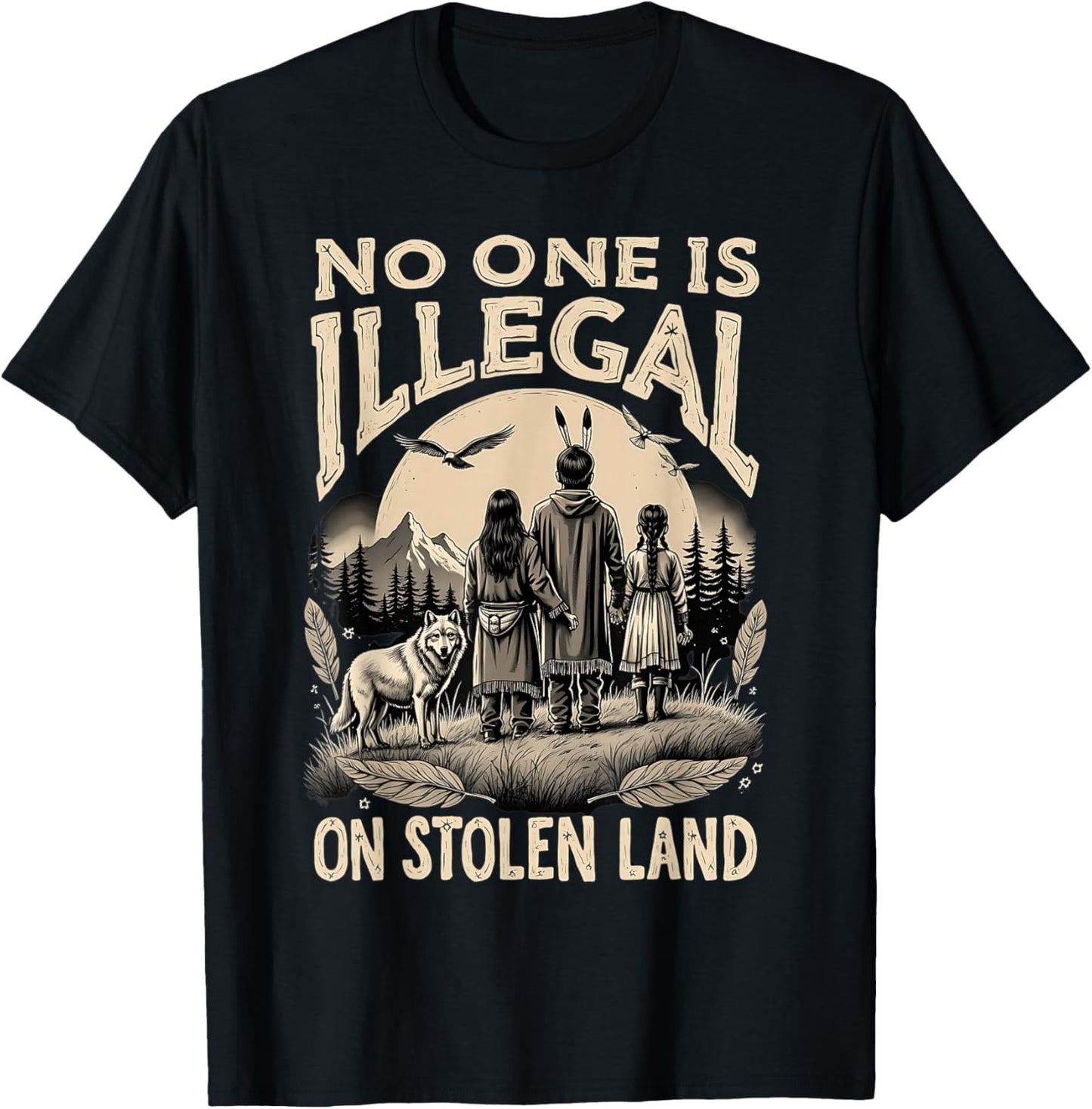 Native Americans No One Is Illegal on Stolen Land T-Shirt - T-Shirt | Black