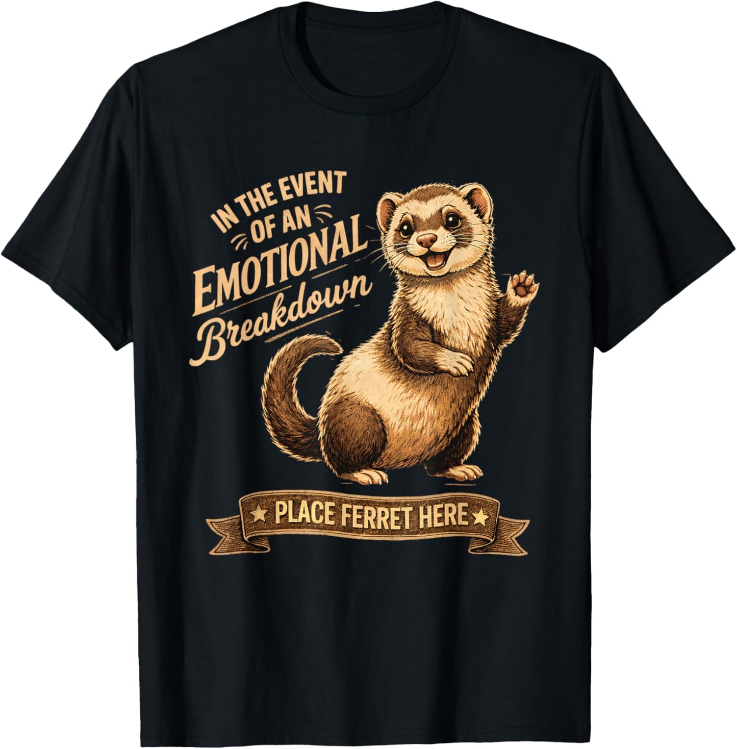 Ferret Lover Funny in The Event of an Emotional Breakdown T-Shirt - T-Shirt | Black