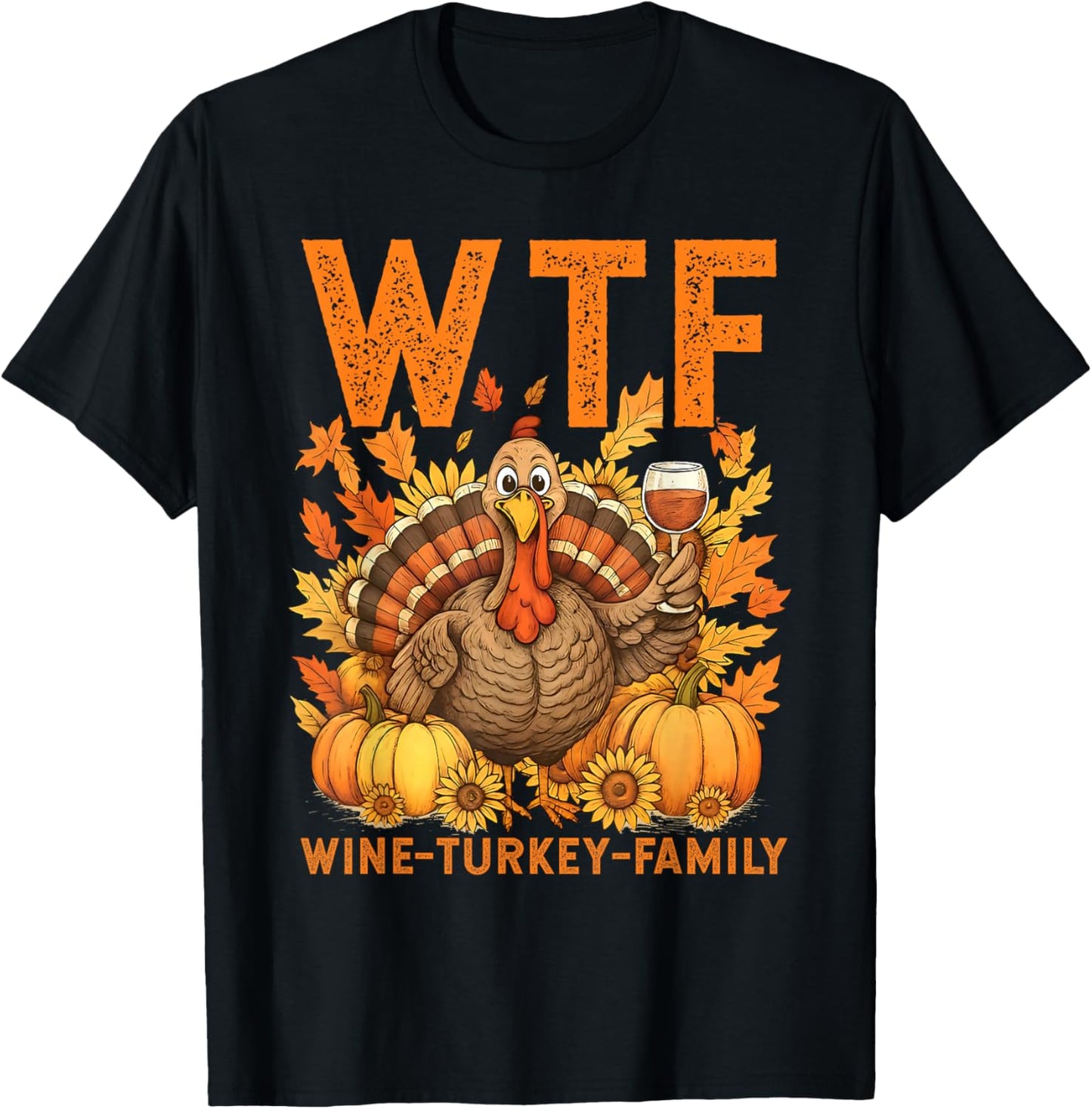 WTF Wine Turkey Family Pumpkin Leaves Autumn Thanksgiving T-Shirt - T-Shirt | Black