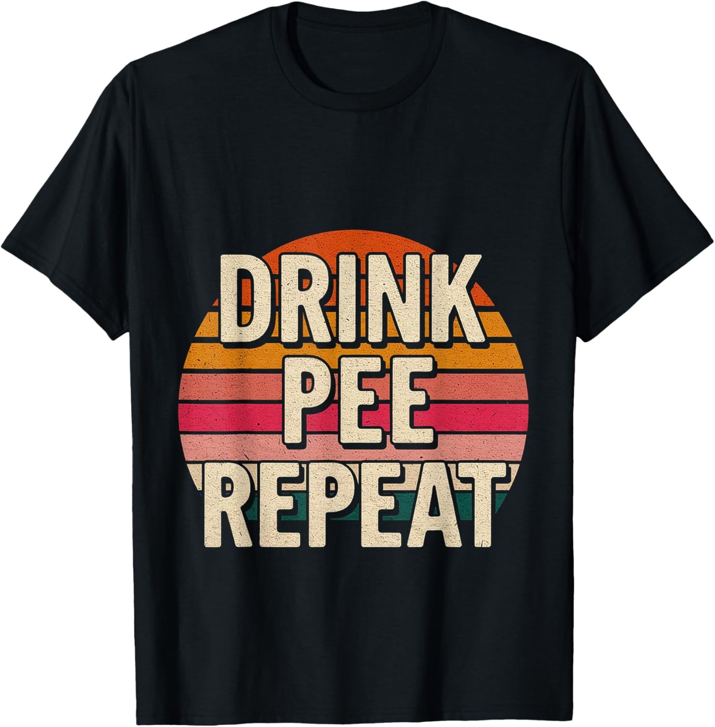 Drink Pee Repeat Party Drunk Tip T-Shirt - T-Shirt | Black