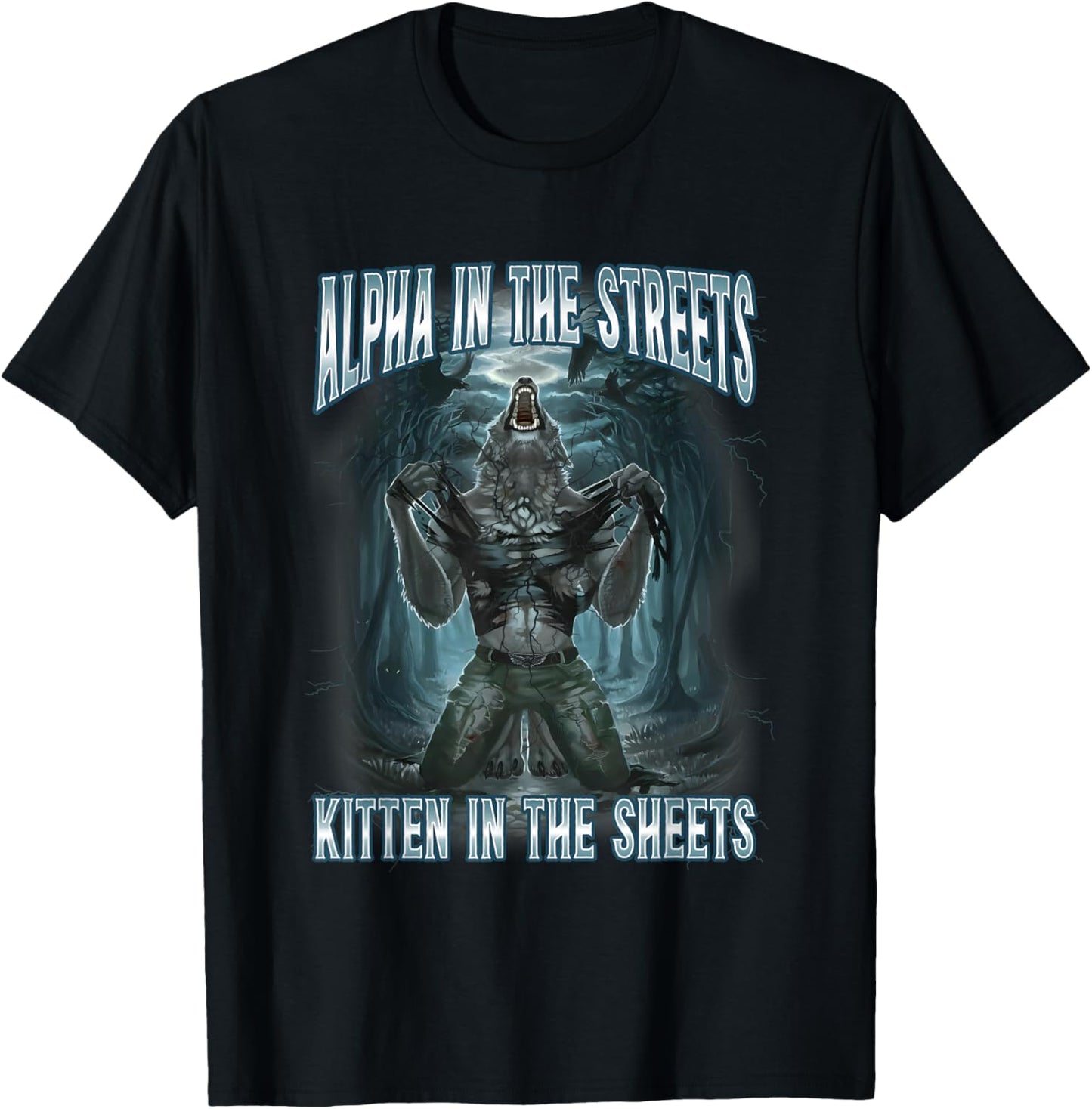 Alpha In The Streets Kitten In Sheets Funny Werewolf Wolf T-Shirt - T-Shirt | Black