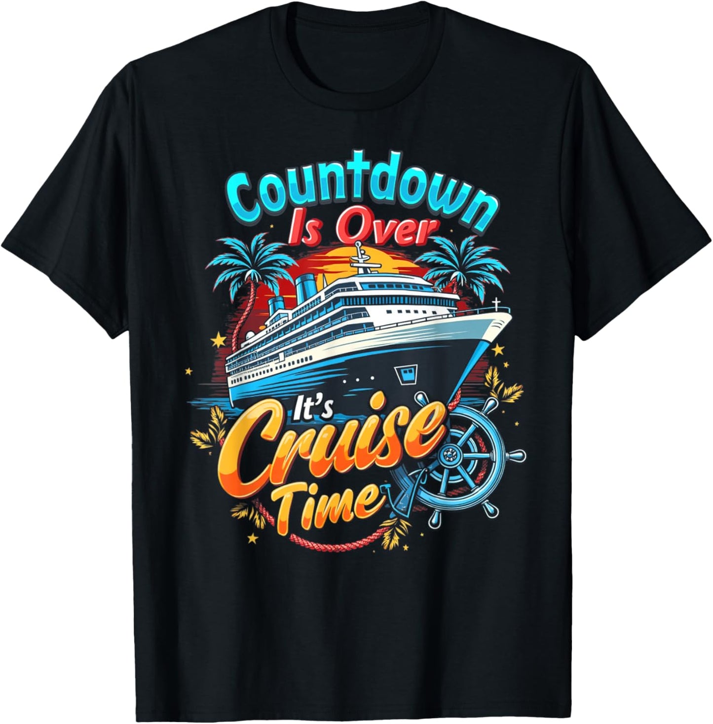 Funny Cruising Countdown Is Over It's Cruise Time T-Shirt - T-Shirt | Black