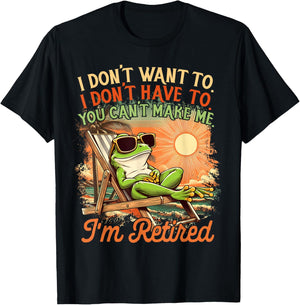 Retired Coworker I Don't Want To I Don't Have To I'm Retired T-Shirt - T-Shirt | Black