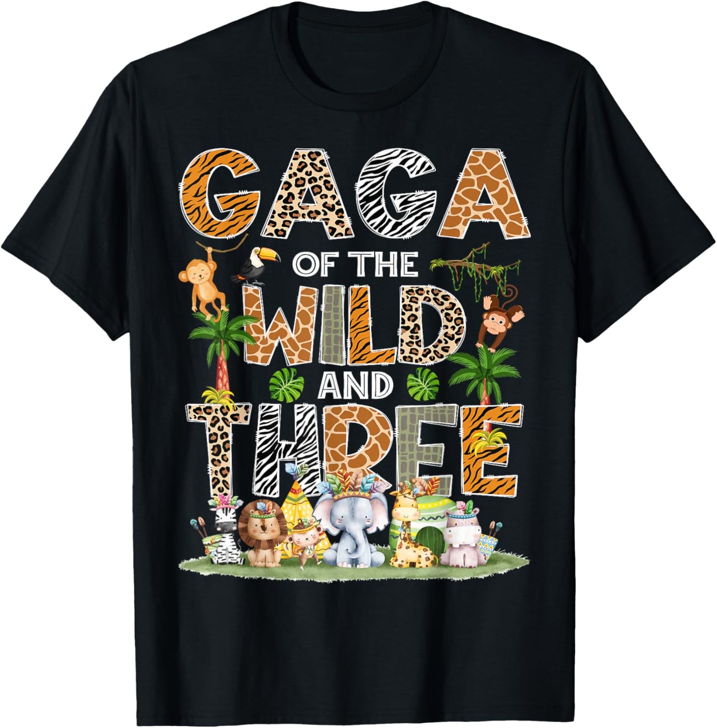 Gaga Of The Wild Three 3Rd Birthday Tribal Safari Jungle T-Shirt - T-Shirt | Black