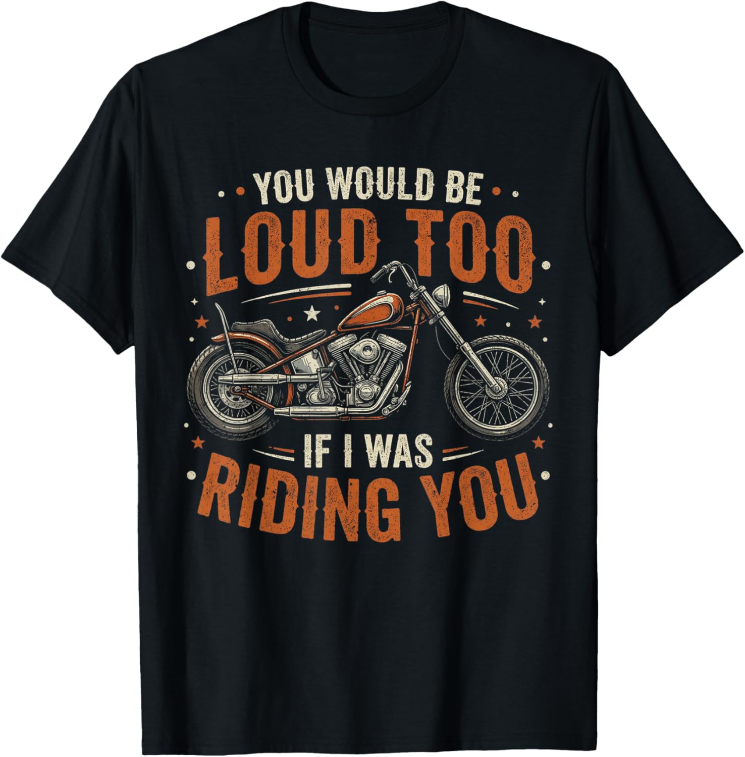 You Would Be Loud Too If I was Riding You Retro Biker T-Shirt - T-Shirt | Black