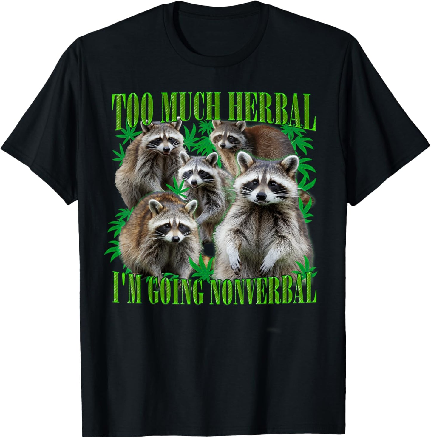 Too Much Herbal I'm Going Nonverbal Funny Raccoon Stoner 420 T-Shirt - T-Shirt | Black