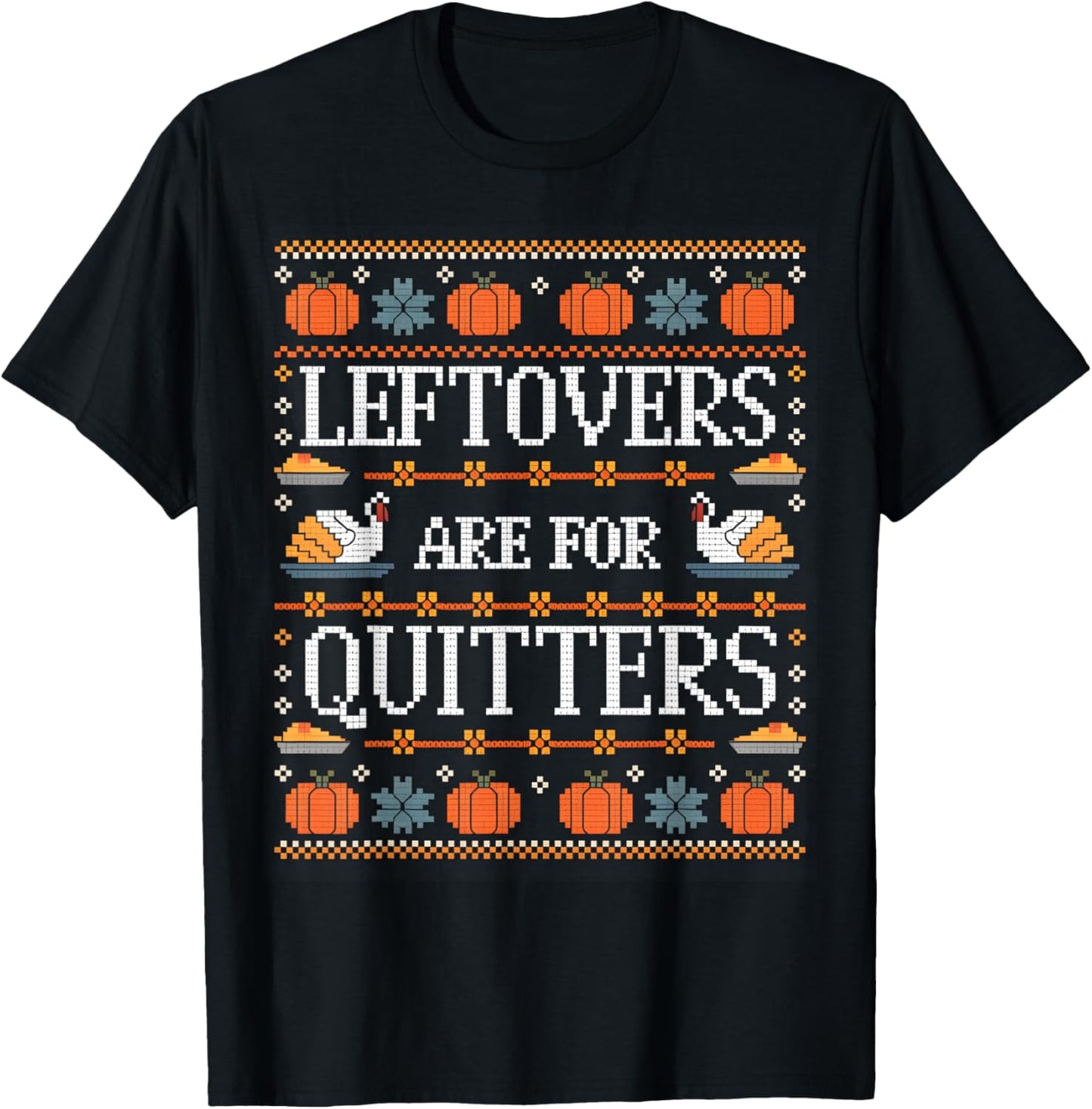 Funny Ugly Thanksgiving Sweater Shirt Leftovers for Quitters T-Shirt - T-Shirt | Black