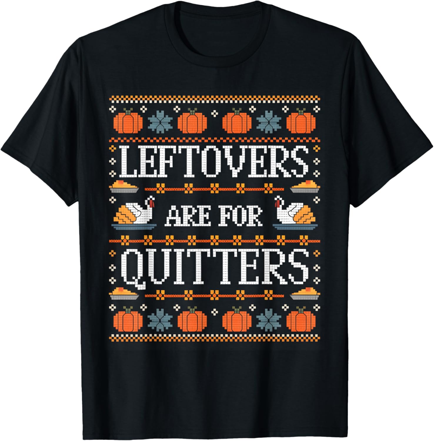 Funny Ugly Thanksgiving Sweater Shirt Leftovers for Quitters T-Shirt - T-Shirt | Black
