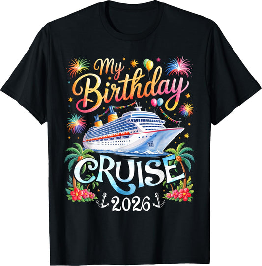 My Birthday Cruise 2026 Family Matching Cruise Vacation Trip T-Shirt - T-Shirt | Black
