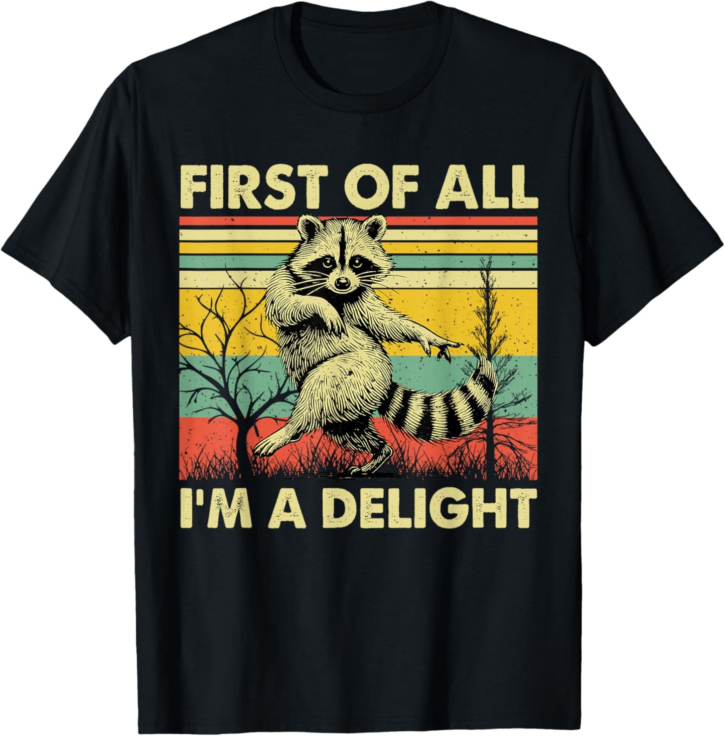 Vintage First of All I'm A Delight Funny Sarcastic Raccoon T-Shirt - T-Shirt | Black