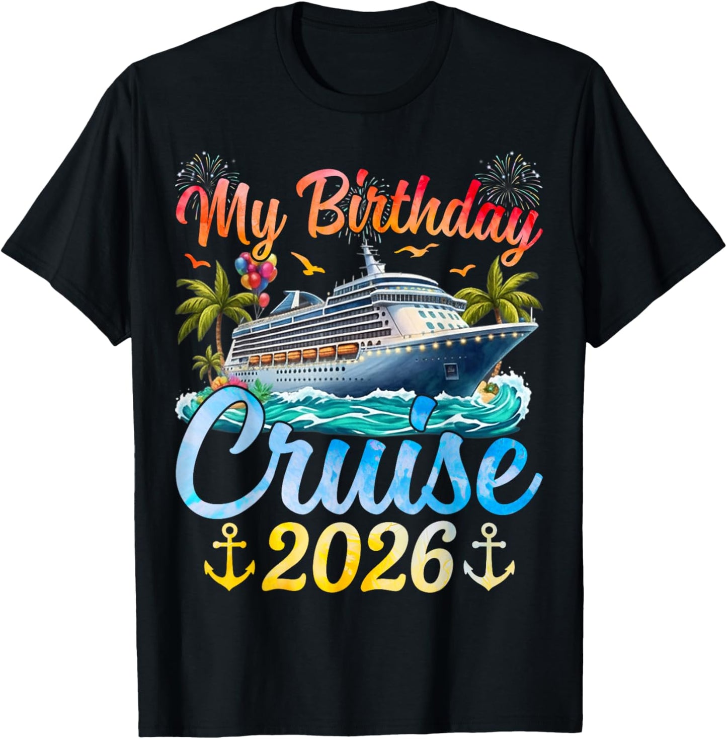 My Birthday Cruise 2026 Party Cruise Birthday Vacation T-Shirt - T-Shirt | Black