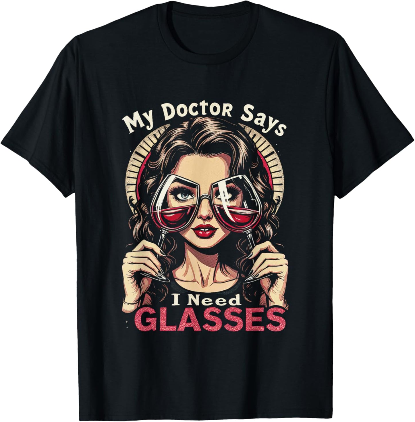My Doctor Says I Need Glasses Wine Lady T-Shirt - T-Shirt | Black