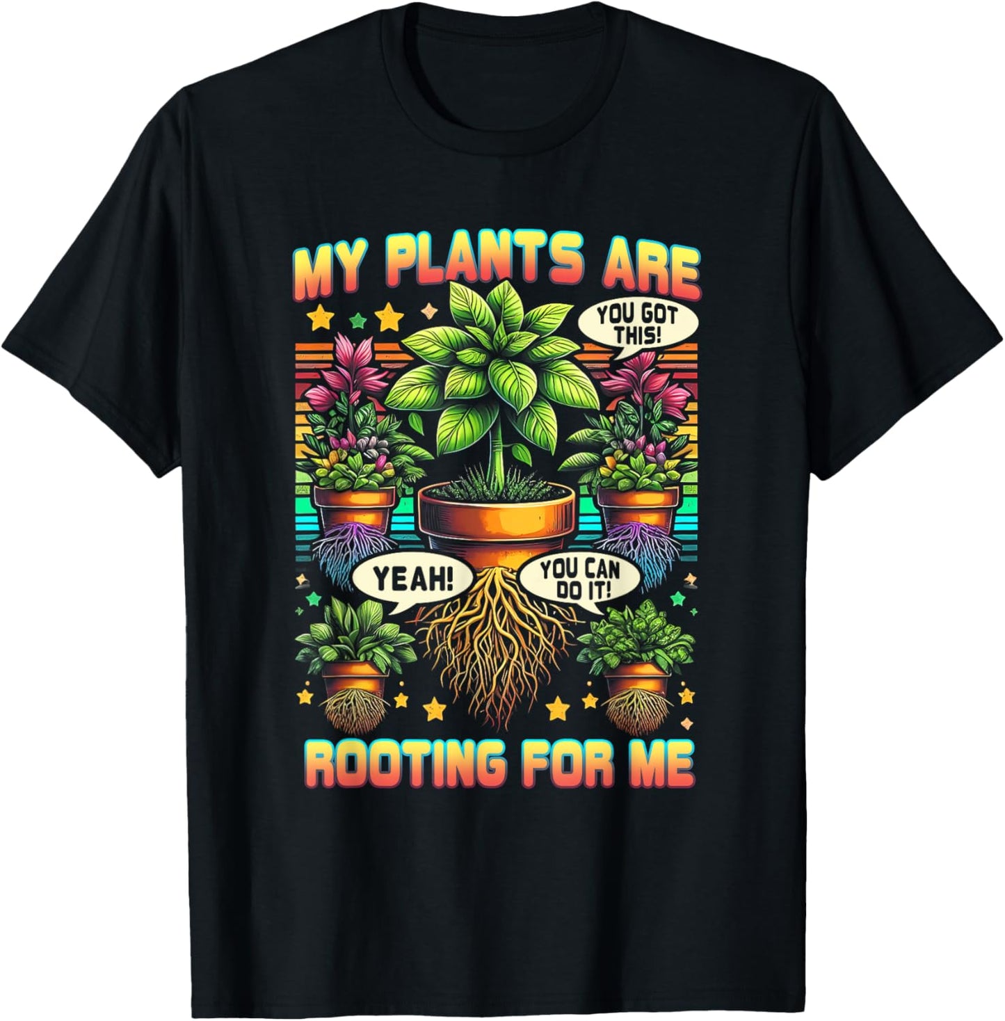 My Plants Are Rooting For Me Plant Gardener Gardening T-Shirt - T-Shirt | Black