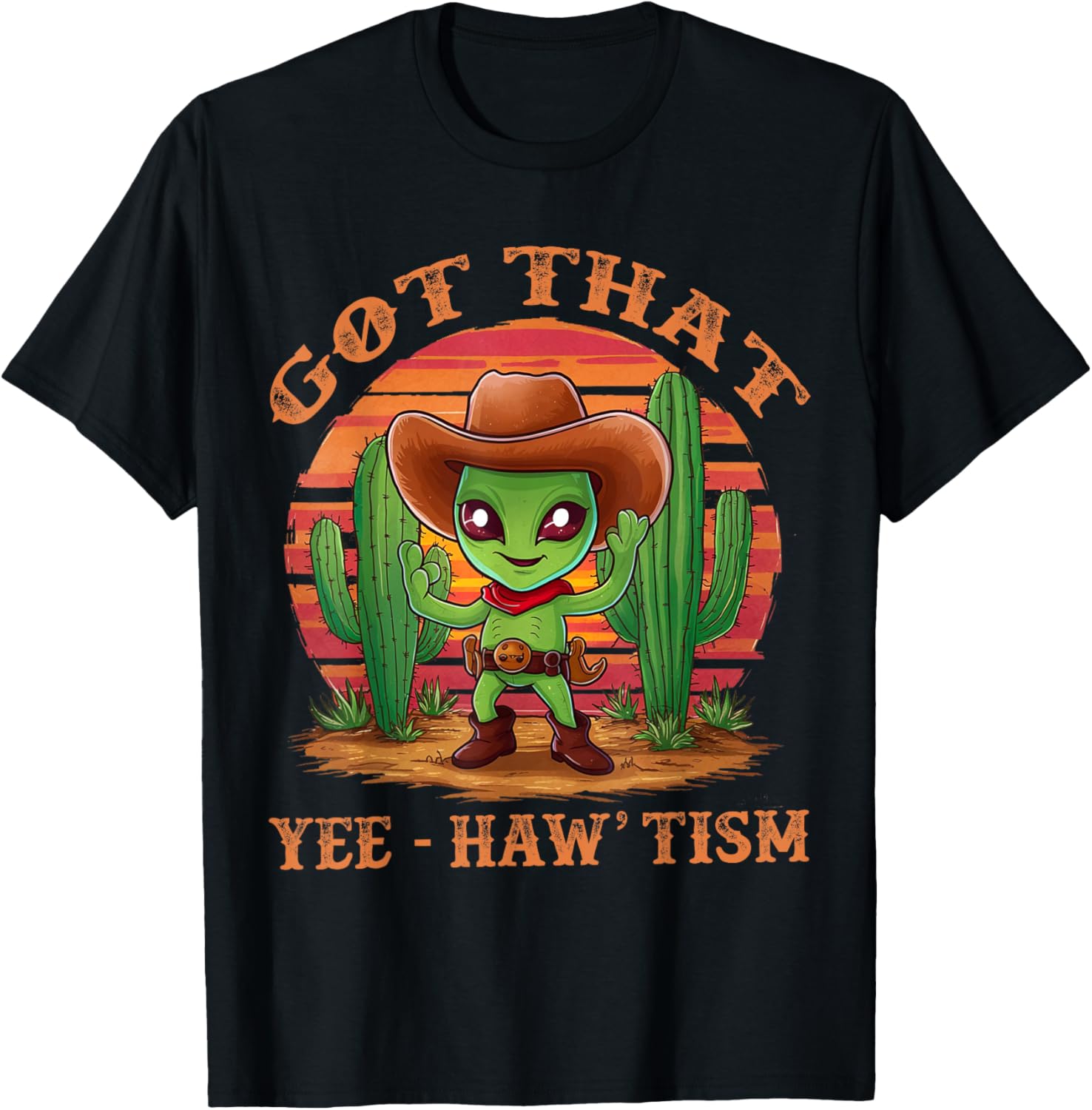 Got That Yee Haw 'Tism With Cacti Alien Cowboy T-Shirt - T-Shirt | Black
