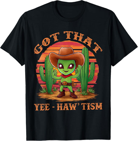Got That Yee Haw 'Tism With Cacti Alien Cowboy T-Shirt - T-Shirt | Black