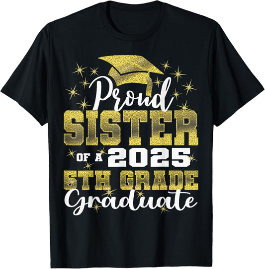 Proud Sister of 5th Grade Graduate 2025 Family Graduation T-Shirt - T-Shirt | Black