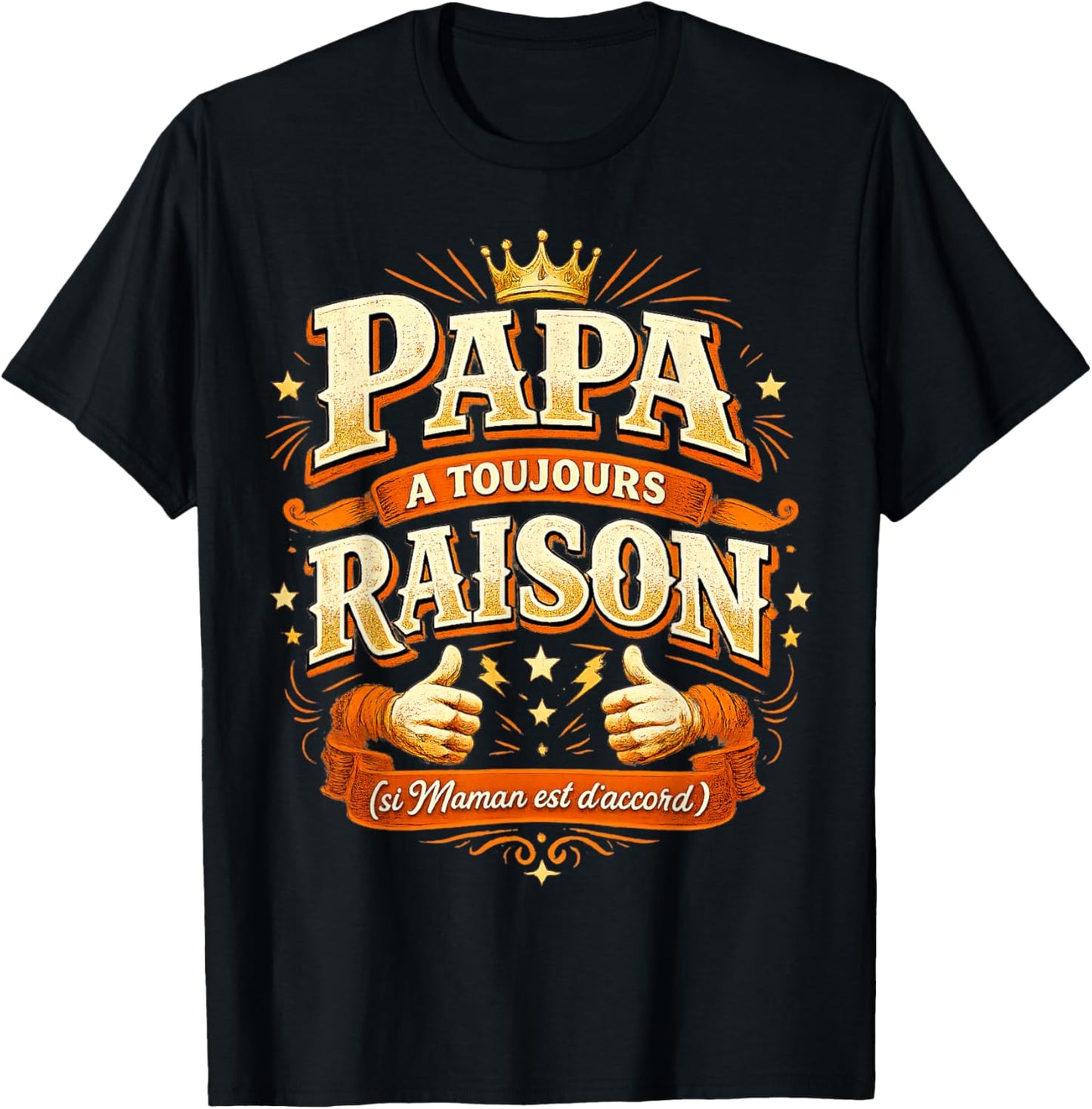 Cadeau Papa Toujours Raison Original Fête des Pères Noël T-Shirt - T-Shirt | Black