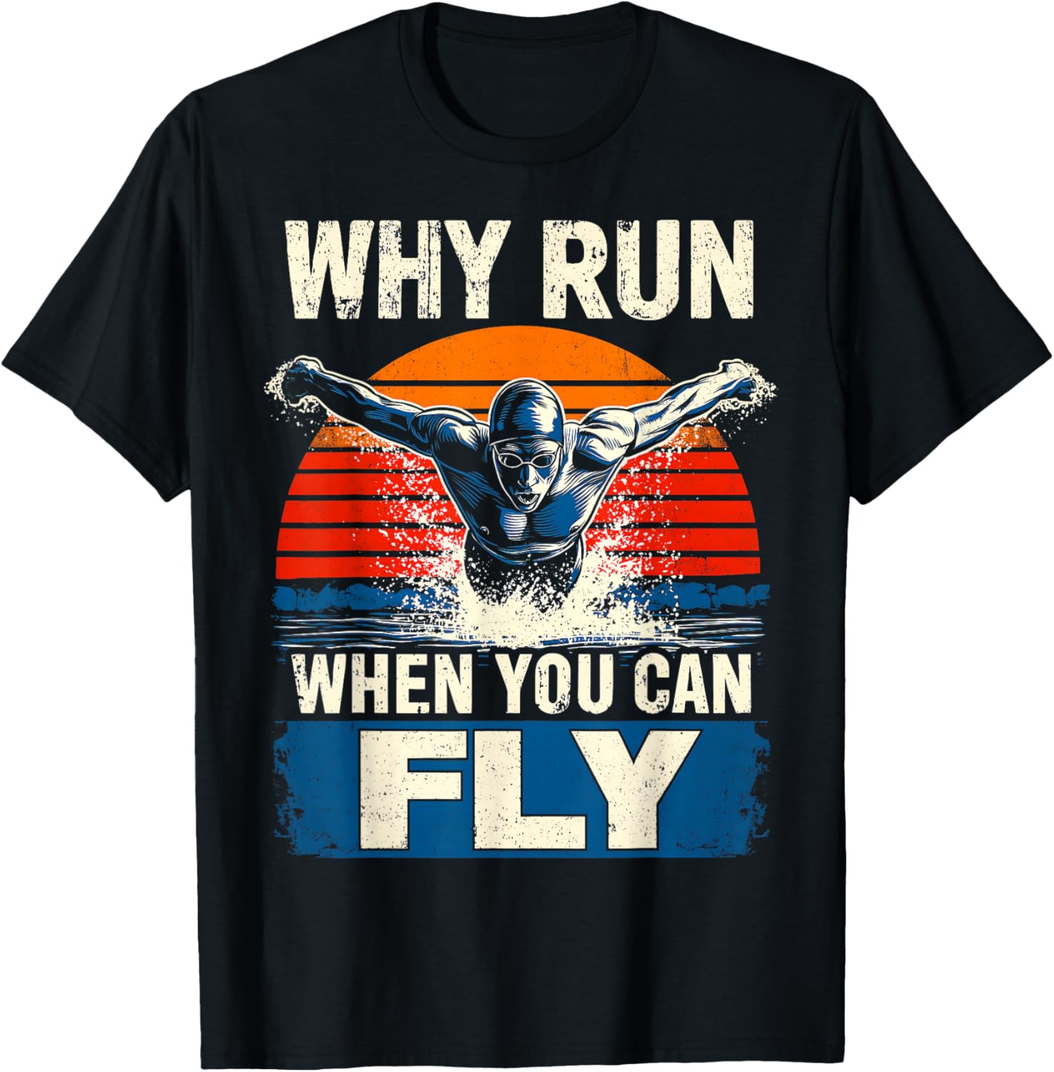 Butterfly Swimmer Swimming Retro Why Run When You Can Fly T-Shirt - T-Shirt | Black
