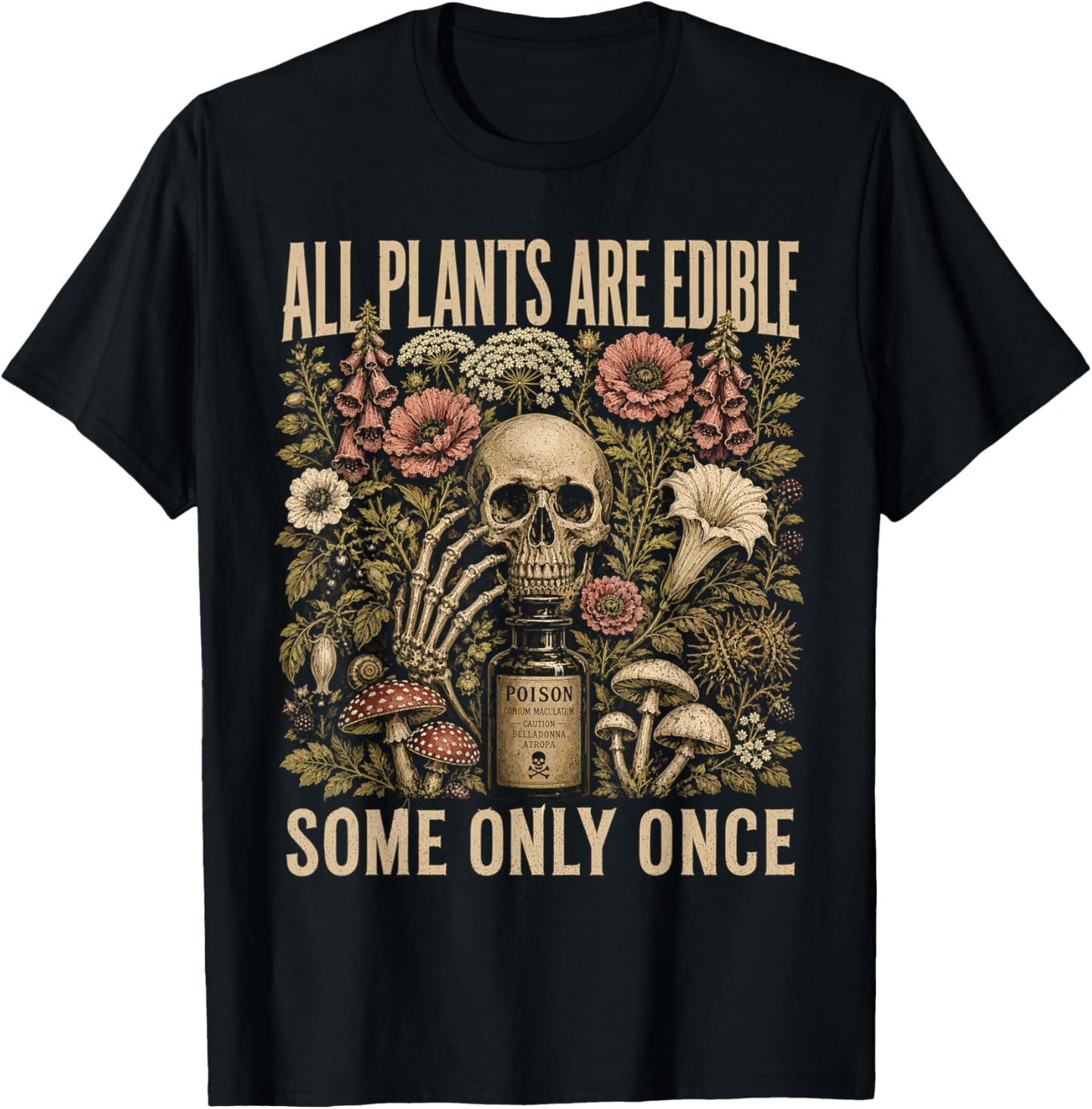 All Plants are Edible Some Only Once Skull Grunge Women Men T-Shirt - T-Shirt | Black