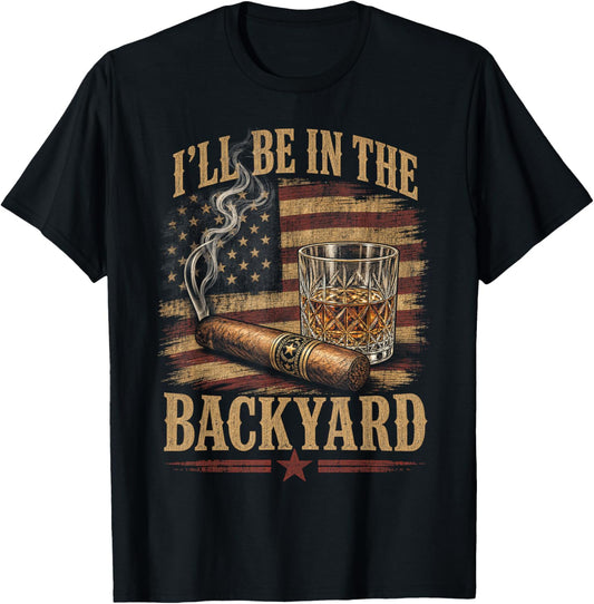 I'll Be in The Backyard Vintage USA Flag Cigar and Bourbon T-Shirt - T-Shirt | Black