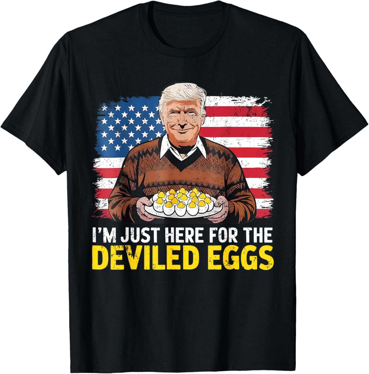 Easter Funny Donald Trump I'm Just Here For The Deviled Eggs T-Shirt - T-Shirt | Black