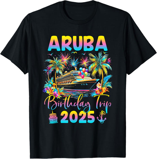 Aruba Birthday Trip 2025 Cruise Birthday Party Vacation T-Shirt - T-Shirt | Black