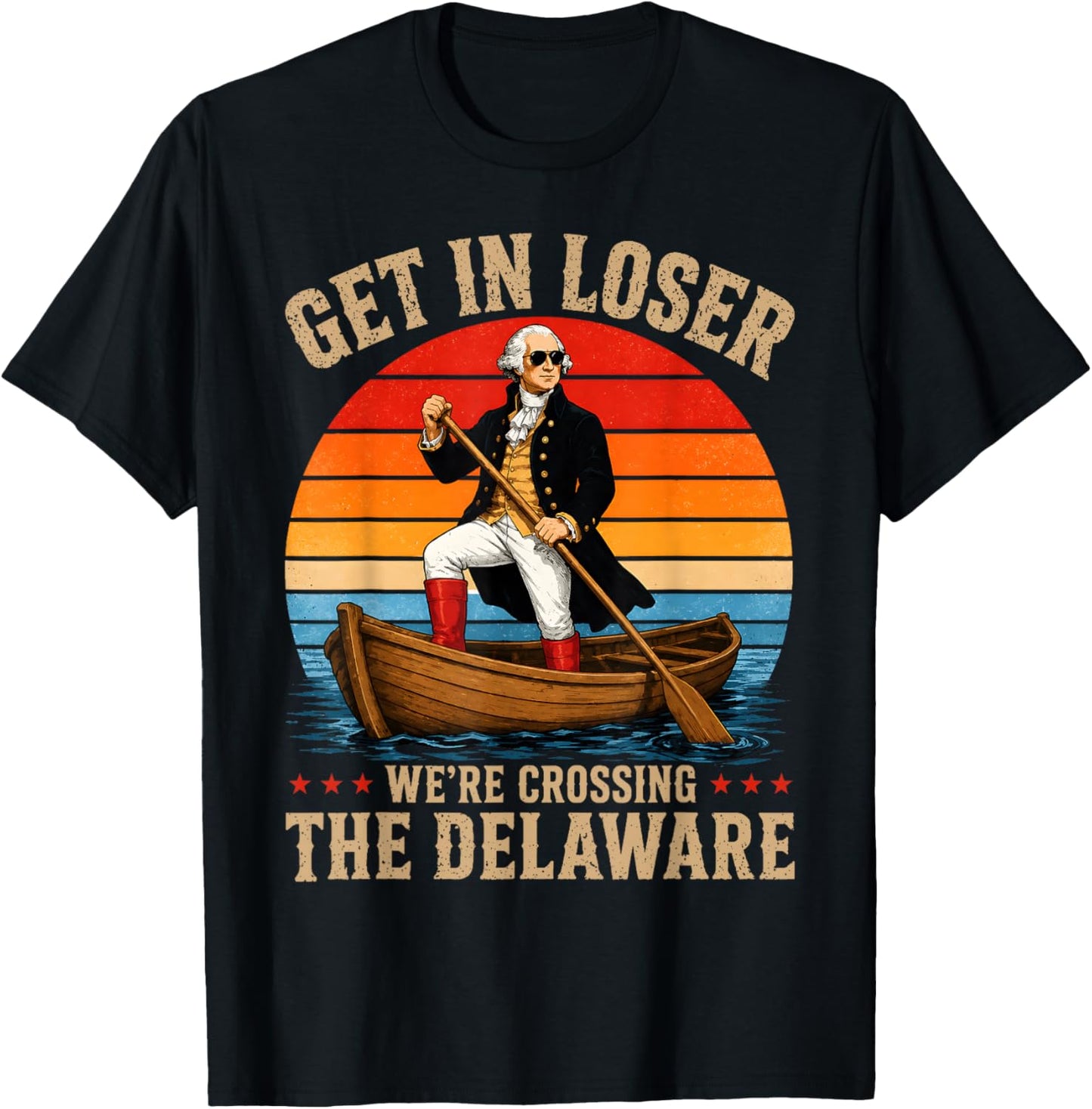 Get in Loser We're Crossing The Delaware Funny Washington T-Shirt - T-Shirt | Black