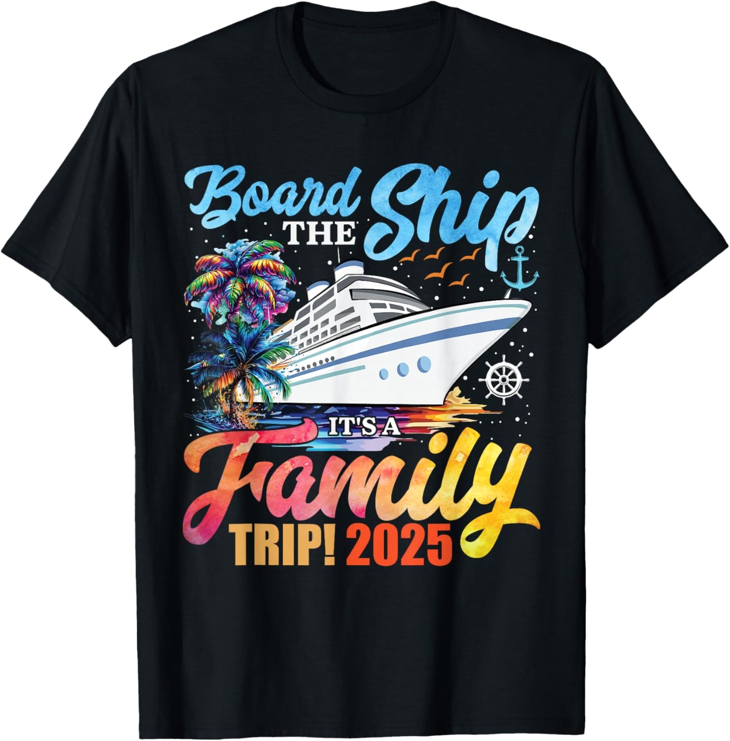 Board The Ship It's A Family Trip 2025 Group Matching Cruise T-Shirt - T-Shirt | Black