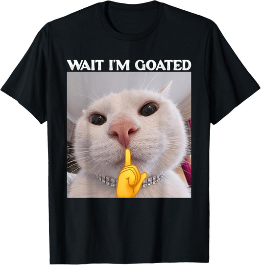 Funny Wait I'm Goated Cat Meme Silly Kitten Men Women Teens T-Shirt - T-Shirt | Black