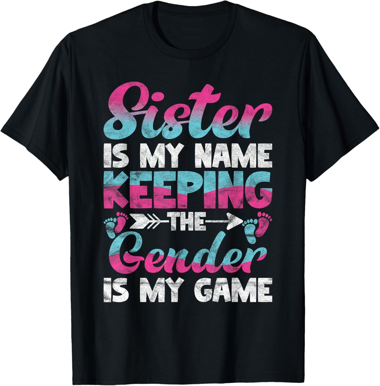 Sister Is My Name Keeping The Gender Is My Game T-Shirt - T-Shirt | Black