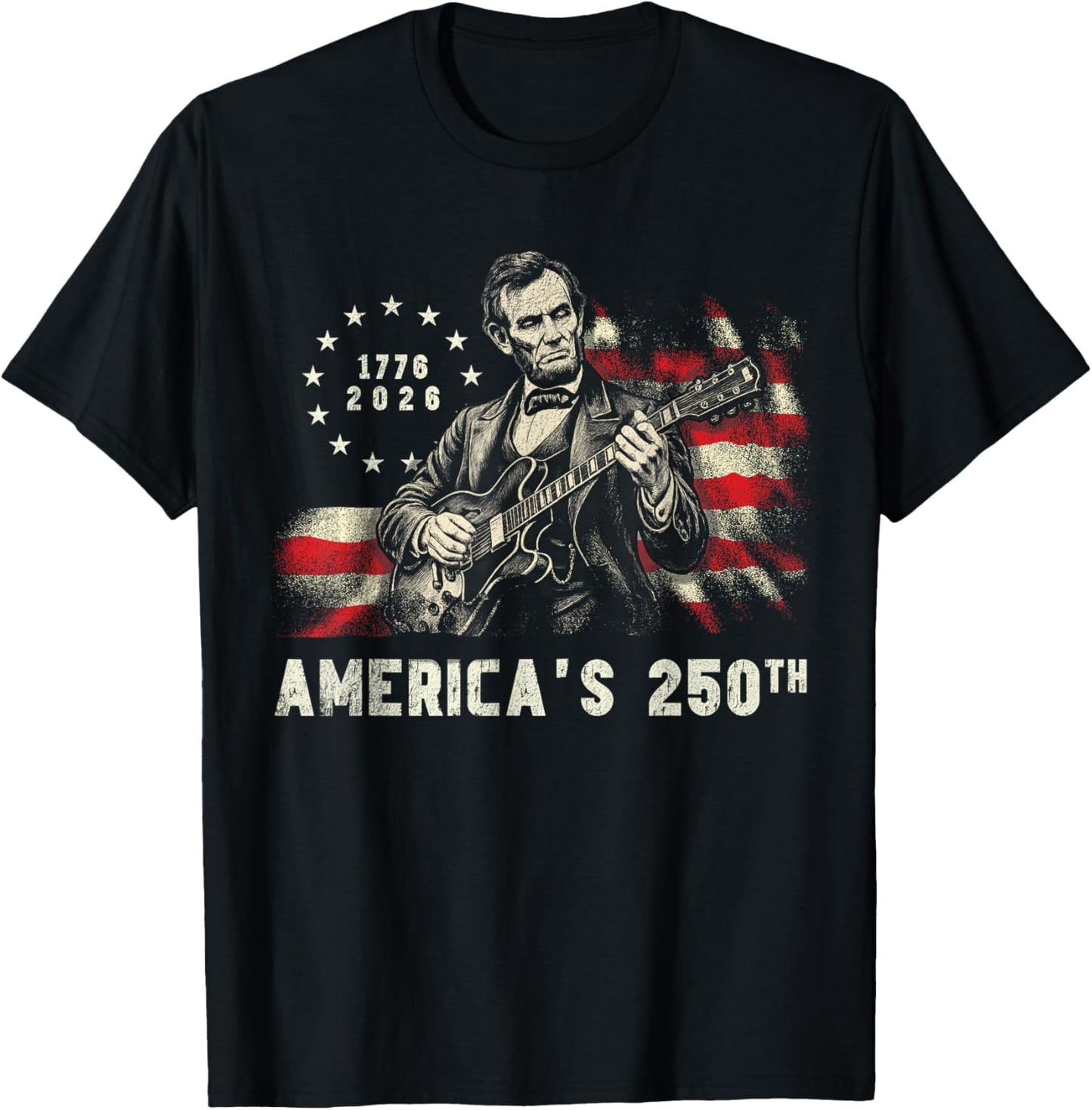 Abraham Lincoln Playing Guitar 250th Anniversary 4th of July T-Shirt - T-Shirt | Black