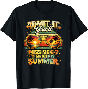 Admit It You'll Miss Me 6-7 Times This Summer Sunglasses T-Shirt - T-Shirt | Black