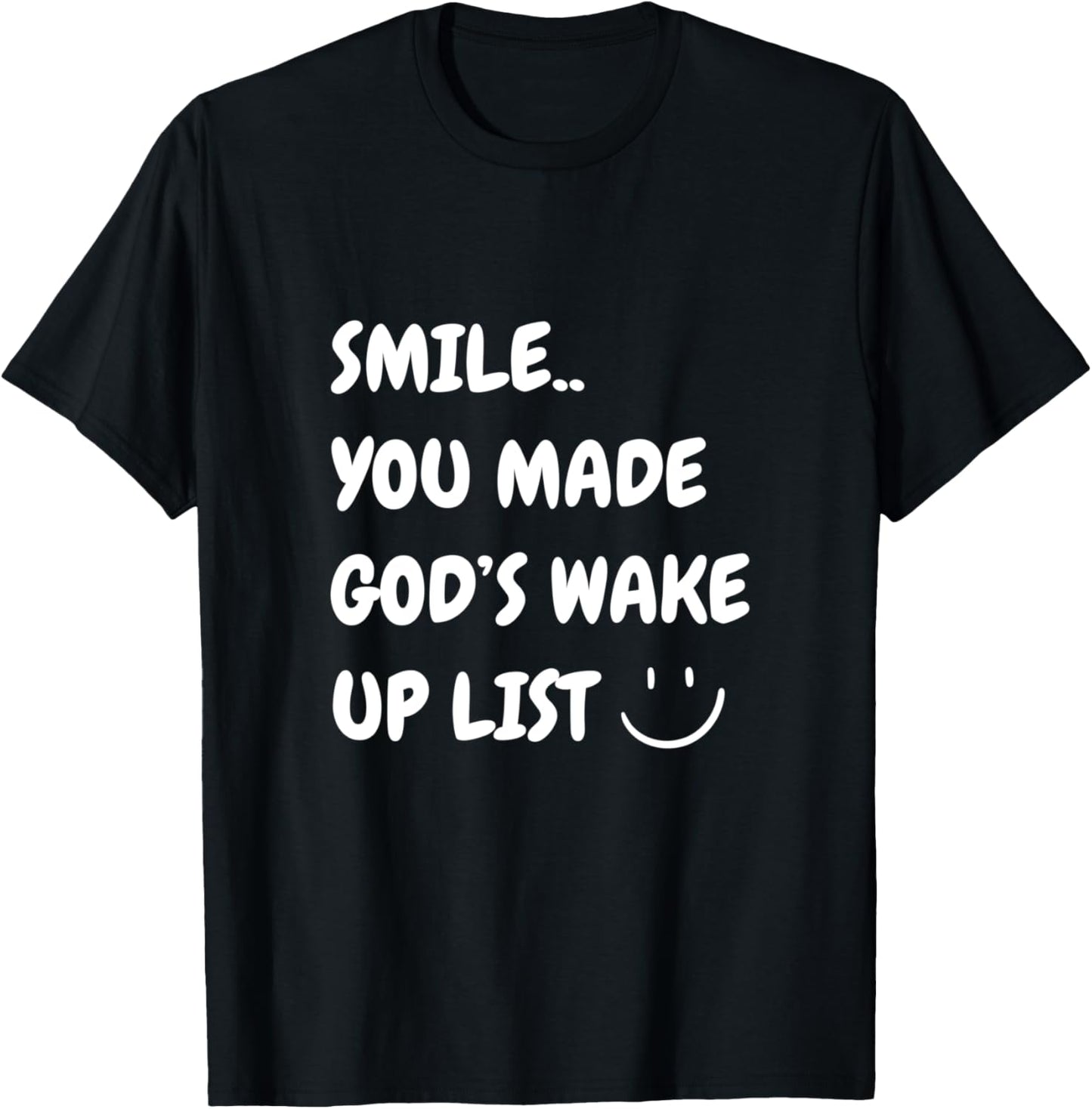 Smile You Made God's Wake Up List Christian Jesus Apparel T-Shirt - T-Shirt | Black