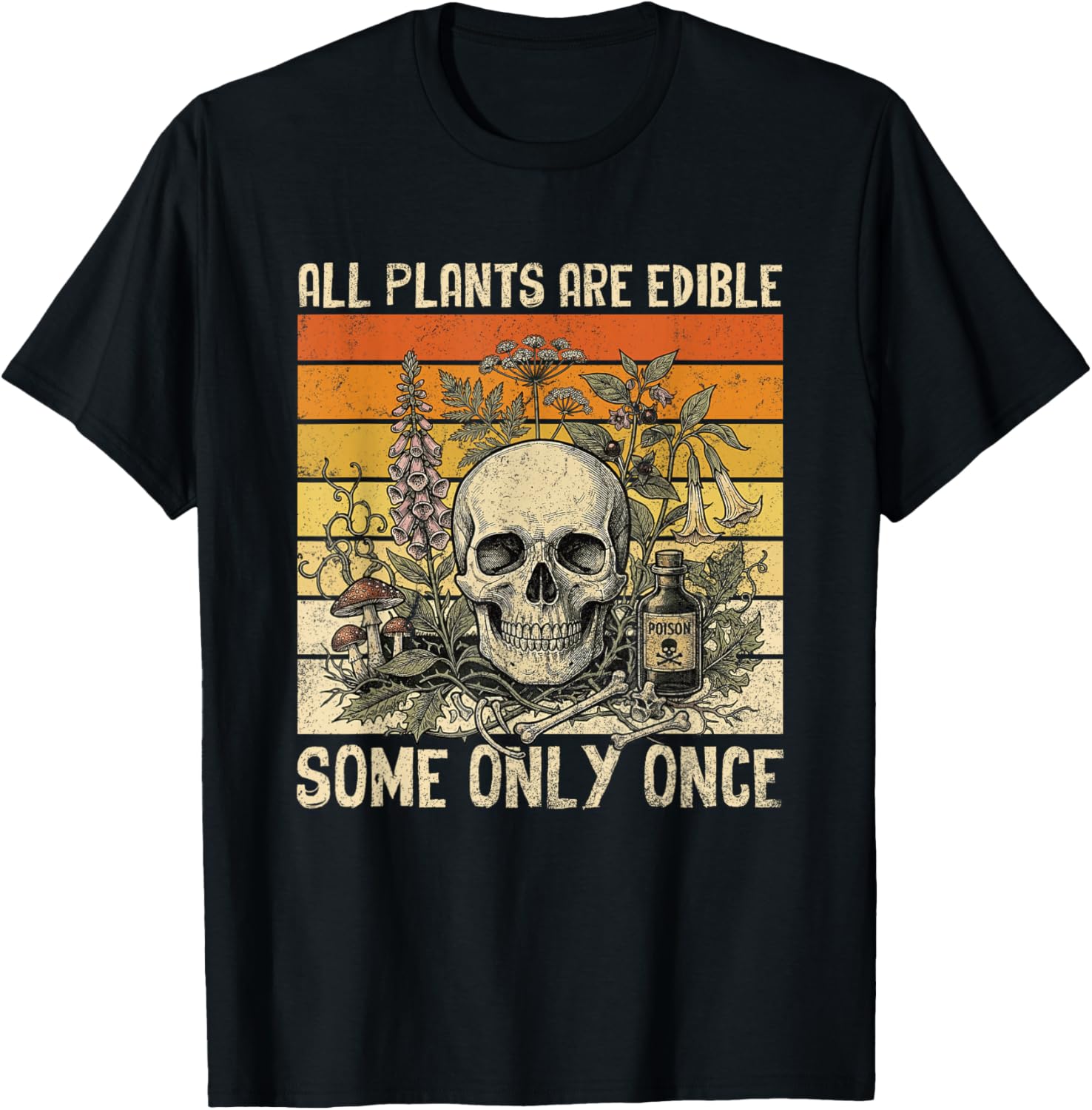 All Plants are Edible Some Only Once Skull Funny Gardening T-Shirt - T-Shirt | Black