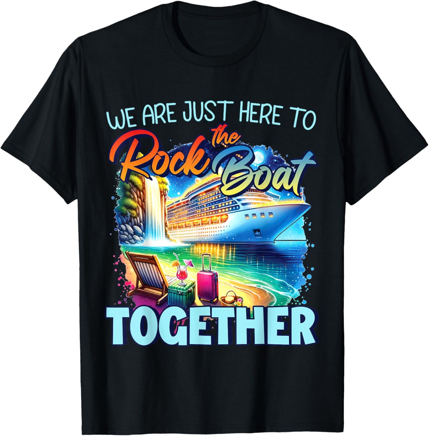 We're Just Here To Rock The Boat Cruise Gift Family , Small, Black T-Shirt - T-Shirt | Black
