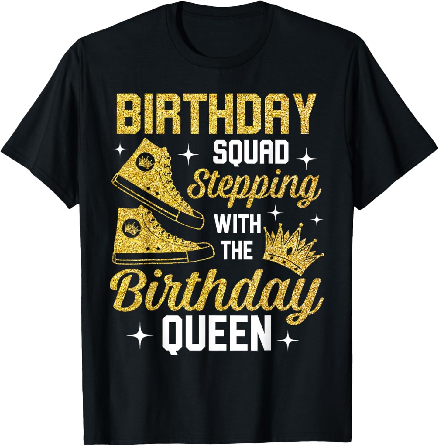 Birthday Squad Shoes Stepping With The Birthday Queen Bday T-Shirt - T-Shirt | Black